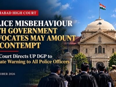 Allahabad High Court Warns Police: Misbehaviour With Government Advocates Communicating Court Orders May Amount to Contempt